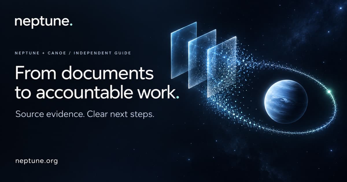 Neptune and Canoe — From documents to accountable work. Translucent sheets resolve into a luminous orbital path, representing source evidence and clear next steps.